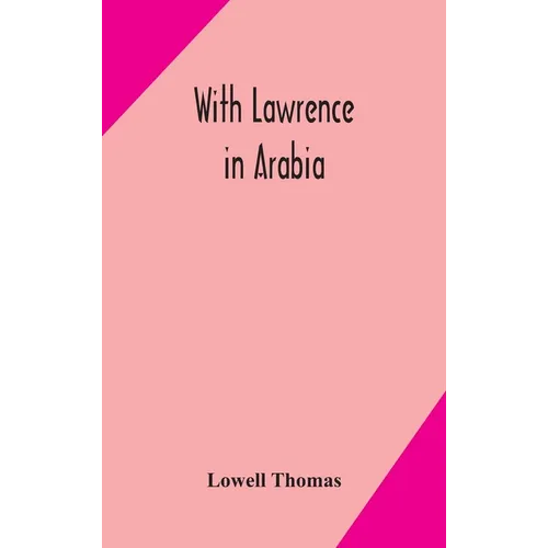With Lawrence In Arabia - Hardcover