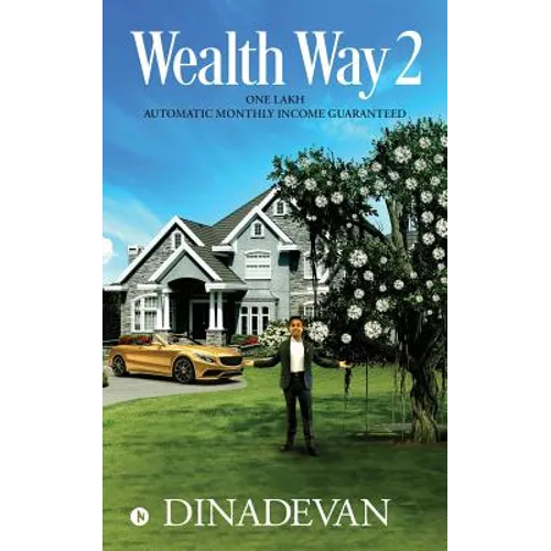 Wealth Way 2: One Lakh Automatic Monthly Income Guaranteed - Paperback