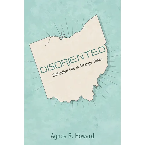 Disoriented: Embodied Life in Strange Times - Paperback