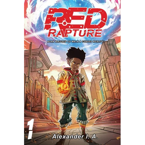 Red Rapture: Born Blessed To Walk A Cursed Reality! Volume #1 - Paperback