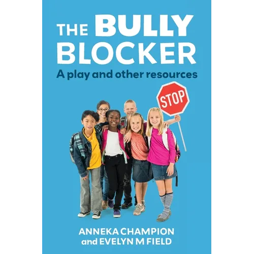 The Bully Blocker: A Play and Other Resources - Paperback