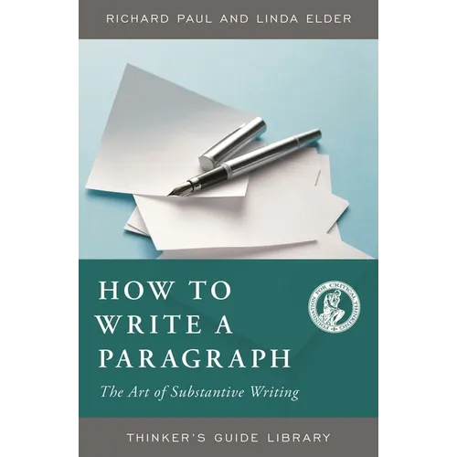 How to Write a Paragraph: The Art of Substantive Writing - Paperback