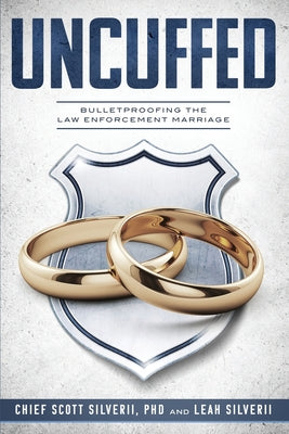 Uncuffed: Bulletproofing the Law Enforcement Marriage - Paperback