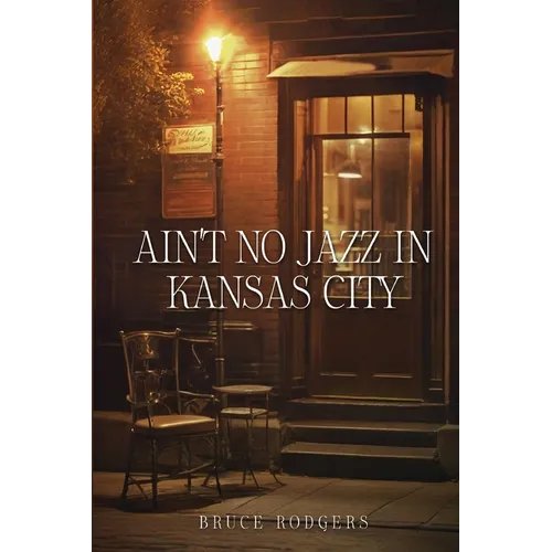 Ain't No Jazz in Kansas City - Paperback