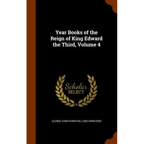 Year Books of the Reign of King Edward the Third, Volume 4 - Hardcover