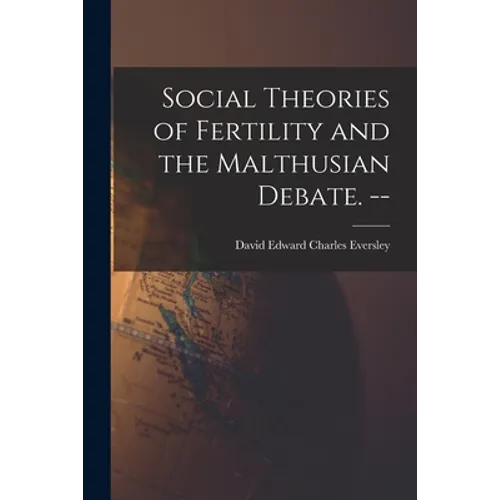 Social Theories of Fertility and the Malthusian Debate. -- - Paperback
