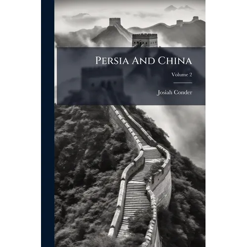 Persia And China; Volume 2 - Paperback