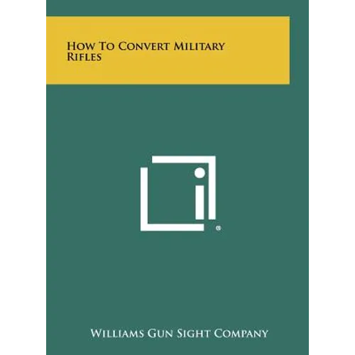 How To Convert Military Rifles - Hardcover
