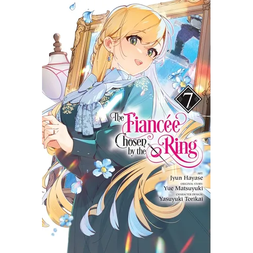 The Fiancee Chosen by the Ring, Vol. 7: Volume 7 - Paperback
