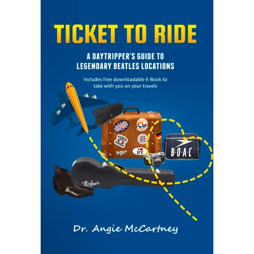 Ticket to Ride: Legendary Beatle Locations for the Day Tripper - Hardcover