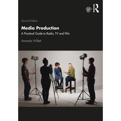 Media Production: A Practical Guide to Radio, TV and Film