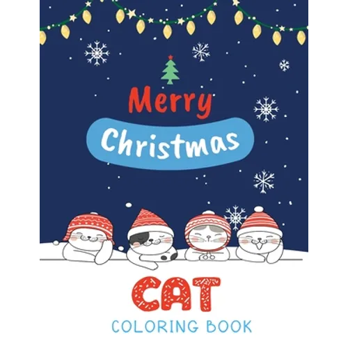 Cat Coloring Book: Cute Cats And Kittens Christmas Coloring Book for Kids And Cats Lover in Chirstmas & Winter Theme - Paperback