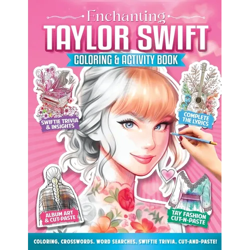 Enchanting Taylor Swift Coloring and Activity Book: Over 89 Awesome Taylor-Themed Activities: Coloring, Stickers, Cut-and-Paste, Word Puzzles, Crosswo