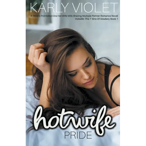 Hotwife: Pride - A 1920's Prohibition Era Hot Wife Wife Sharing Multiple Partner Romance Novel - Paperback