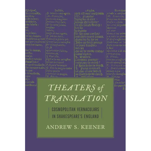 Theaters of Translation: Cosmopolitan Vernaculars in Shakespeare's England - Paperback