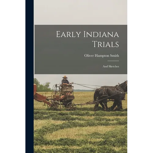 Early Indiana Trials: And Sketches - Paperback