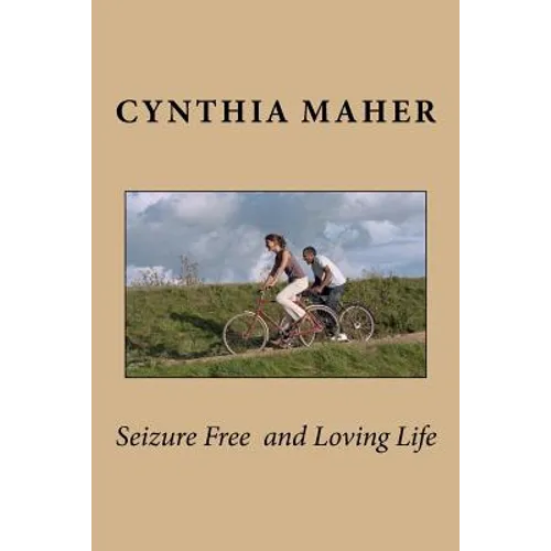 Seizure Free and Loving Life - Paperback