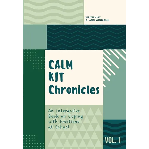 Calm Kit Chronicles: An Interactive Book on Coping with Emotions at School - Paperback