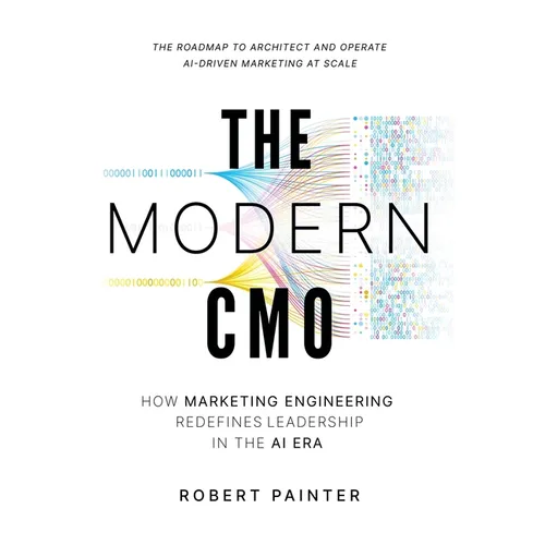 The Modern CMO: How Marketing Engineering Redefines Leadership in the AI Era - Hardcover
