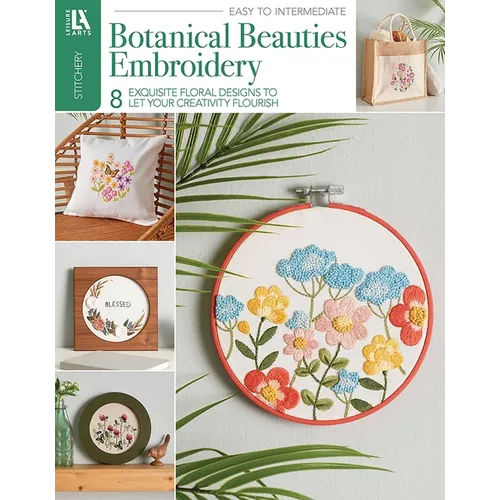 Botanical Beauties Embroidery: 8 Exquisite Floral Designs to Let Your Creativity Flourish - Paperback