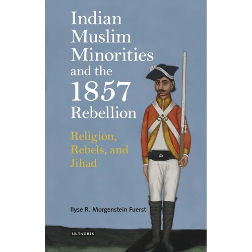 Indian Muslim Minorities and the 1857 Rebellion: Religion, Rebels and Jihad - Paperback