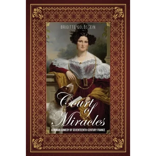 Court of Miracles: A Human Comedy of Seventeenth-Century France - Paperback