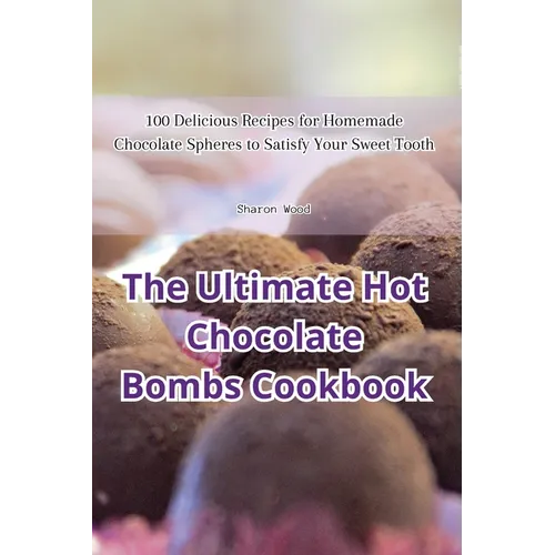 The Ultimate Hot Chocolate Bombs Cookbook - Paperback