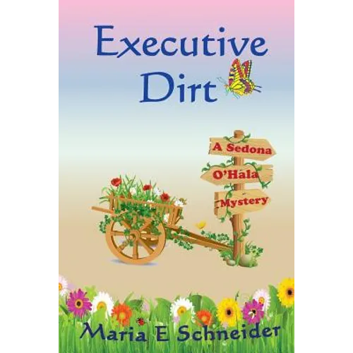 Executive Dirt: A Sedona O'Hala Mystery - Paperback