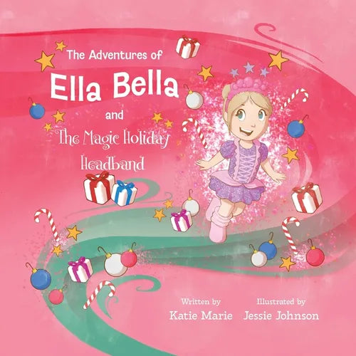 The Adventures of Ella Bella and the Magic Holiday Headband - Paperback