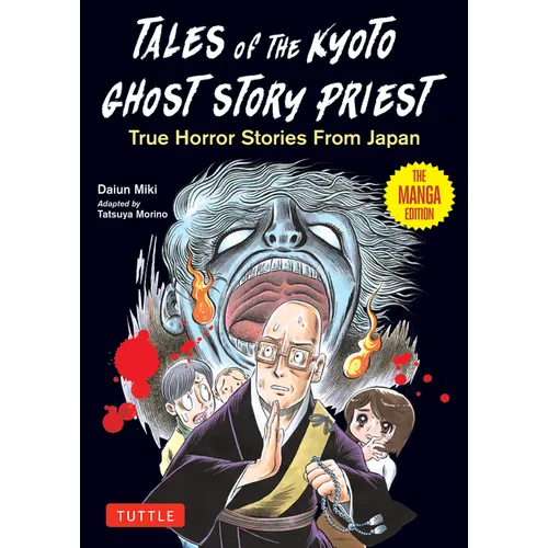Tales of the Kyoto Ghost Story Priest: True Horror Stories from Japan (the Manga Edition) - Paperback