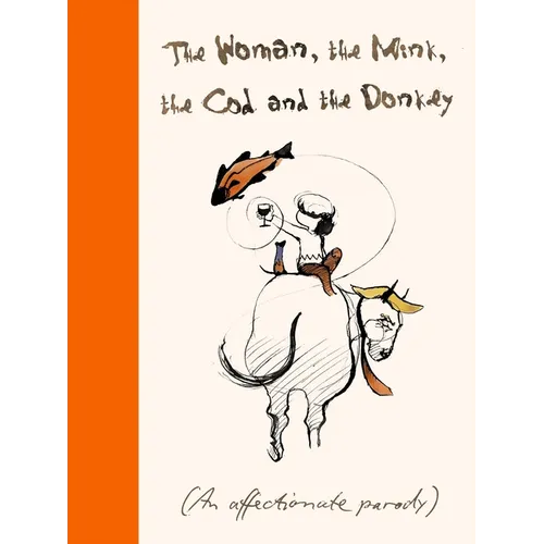 The Woman, the Mink, the Cod and the Donkey: An Affectionate Parody - Hardcover