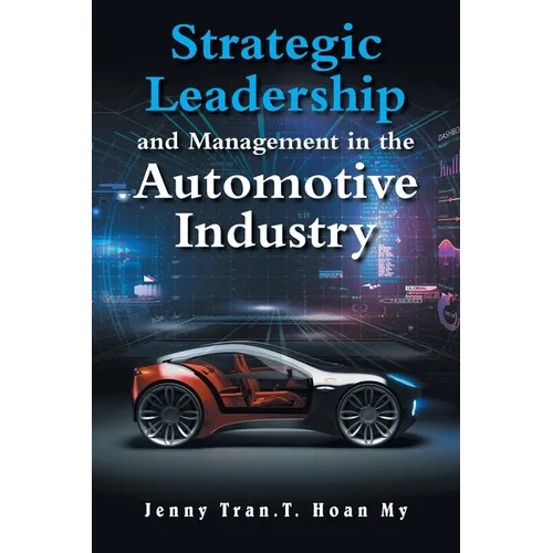 Strategic Leadership and Management in the Automotive Industry - Paperback