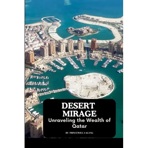 Desert Mirage: Unraveling the Wealth of Qatar - Paperback