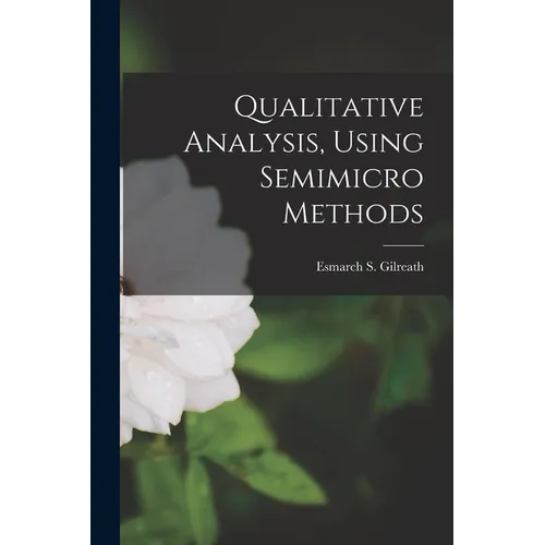 Qualitative Analysis, Using Semimicro Methods - Paperback