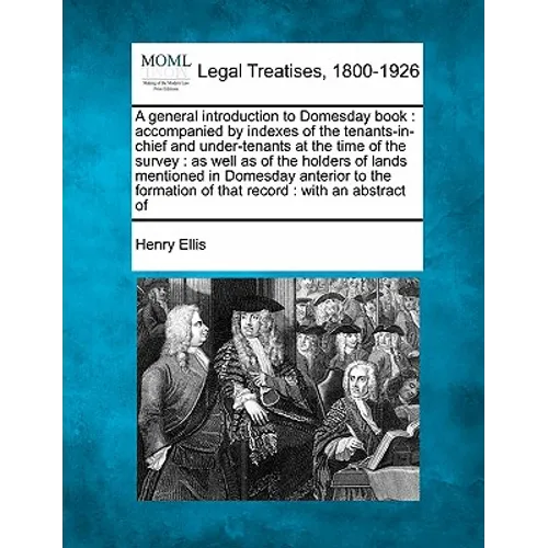 A general introduction to Domesday book: accompanied by indexes of the tenants-in-chief and under-tenants at the time of the survey: as well as of the - Paperback