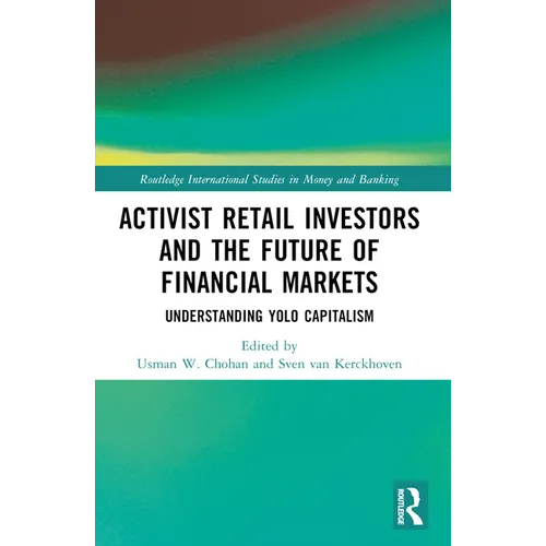 Activist Retail Investors and the Future of Financial Markets: Understanding YOLO Capitalism - Paperback