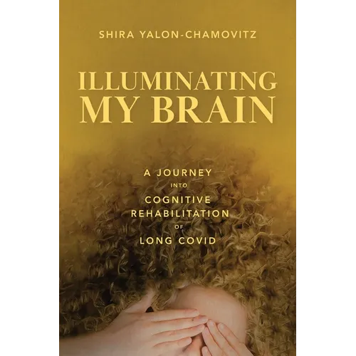 Illuminating My Brain: A Journey into Cognitive Rehabilitation of Long Covid - Paperback