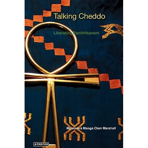 Talking Cheddo: Teaching Hard Kushitic Truths Liberating Panafrikanism - Paperback
