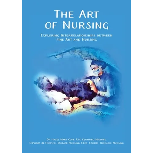 The Art of Nursing: Exploring Interrelationships between Fine Art and Nursing - Paperback