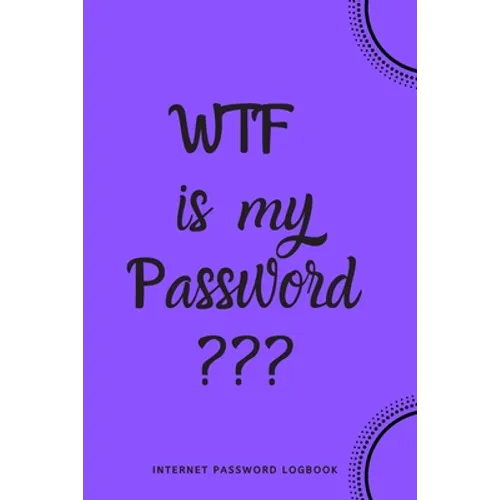 WTF Is My Password: Internet Password Logbook- Purple - Paperback