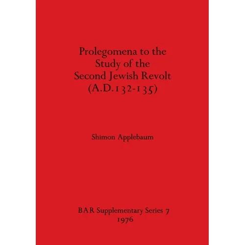 Prolegomena to the Study of the Second Jewish Revolt (A.D.132-135) - Paperback
