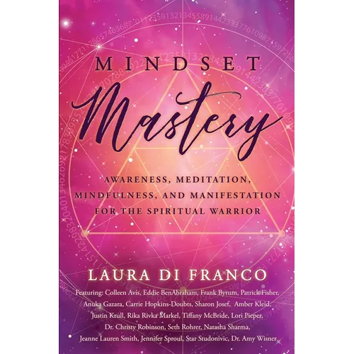 Mindset Mastery: Awareness, Meditation, Mindfulness, and Manifestation for the Spiritual Warrior - Paperback