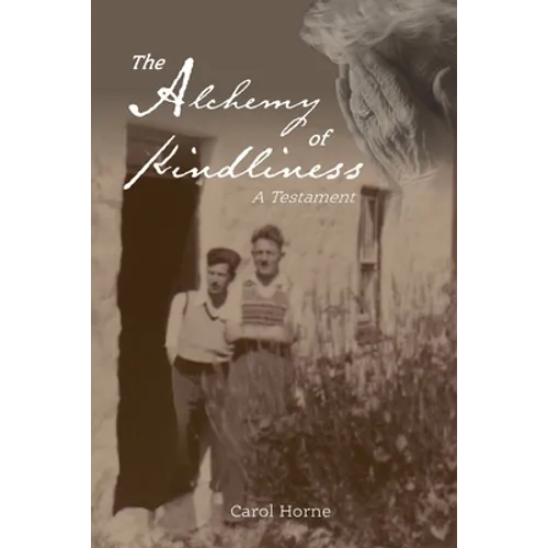 The Alchemy of Kindliness: A Testament - Paperback