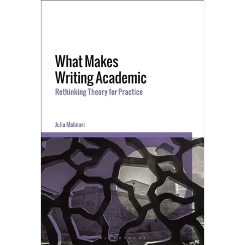 What Makes Writing Academic: Rethinking Theory for Practice - Paperback