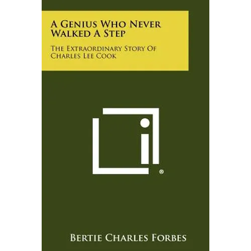 A Genius Who Never Walked A Step: The Extraordinary Story Of Charles Lee Cook - Paperback