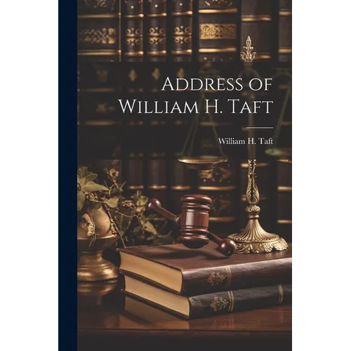 Address of William H. Taft - Paperback