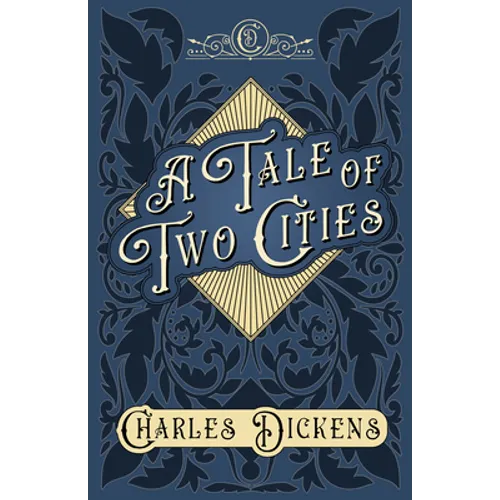 A Tale of Two Cities: A Story of the French Revolution - With Appreciations and Criticisms By G. K. Chesterton - Hardcover
