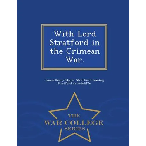 With Lord Stratford in the Crimean War. - War College Series - Paperback