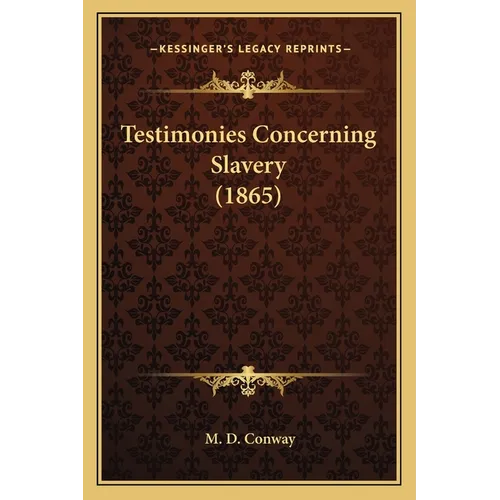 Testimonies Concerning Slavery (1865) - Paperback