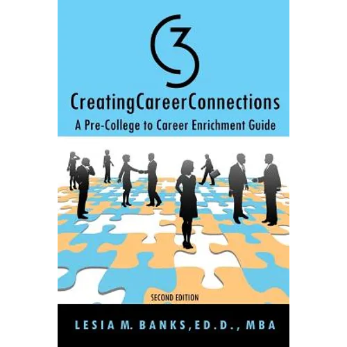 C3 CreatingCareerConnections: A Pre-College to Career Enrichment Guide - Paperback